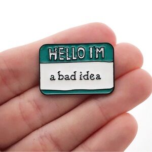 Hello I'm a Bad Idea Enamel Pin